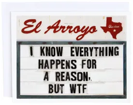 'I Know Everything Happens For A Reason But WTF' Card