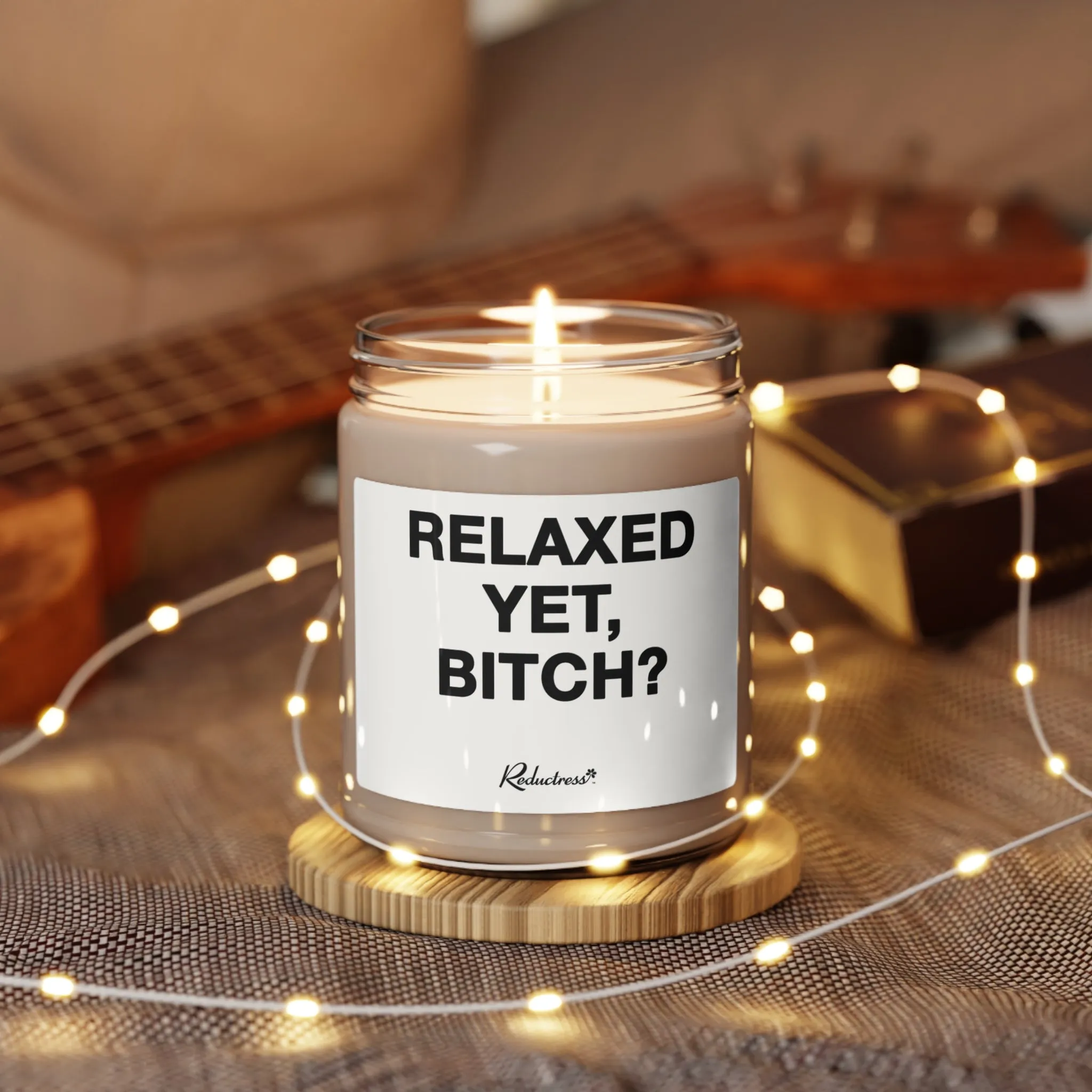 "Relaxed Yet, Bitch?" 9oz Soy Candle